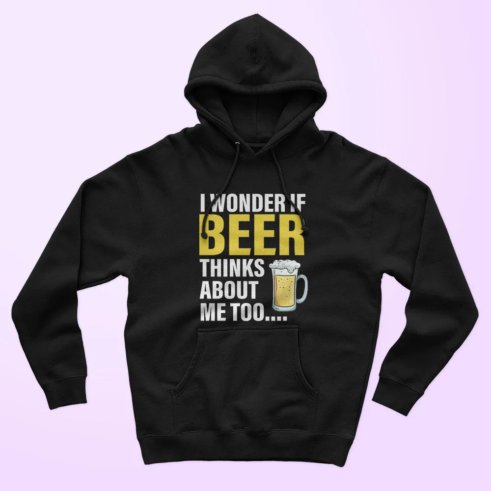 Beer Thinks About Me Unisex Hoodie