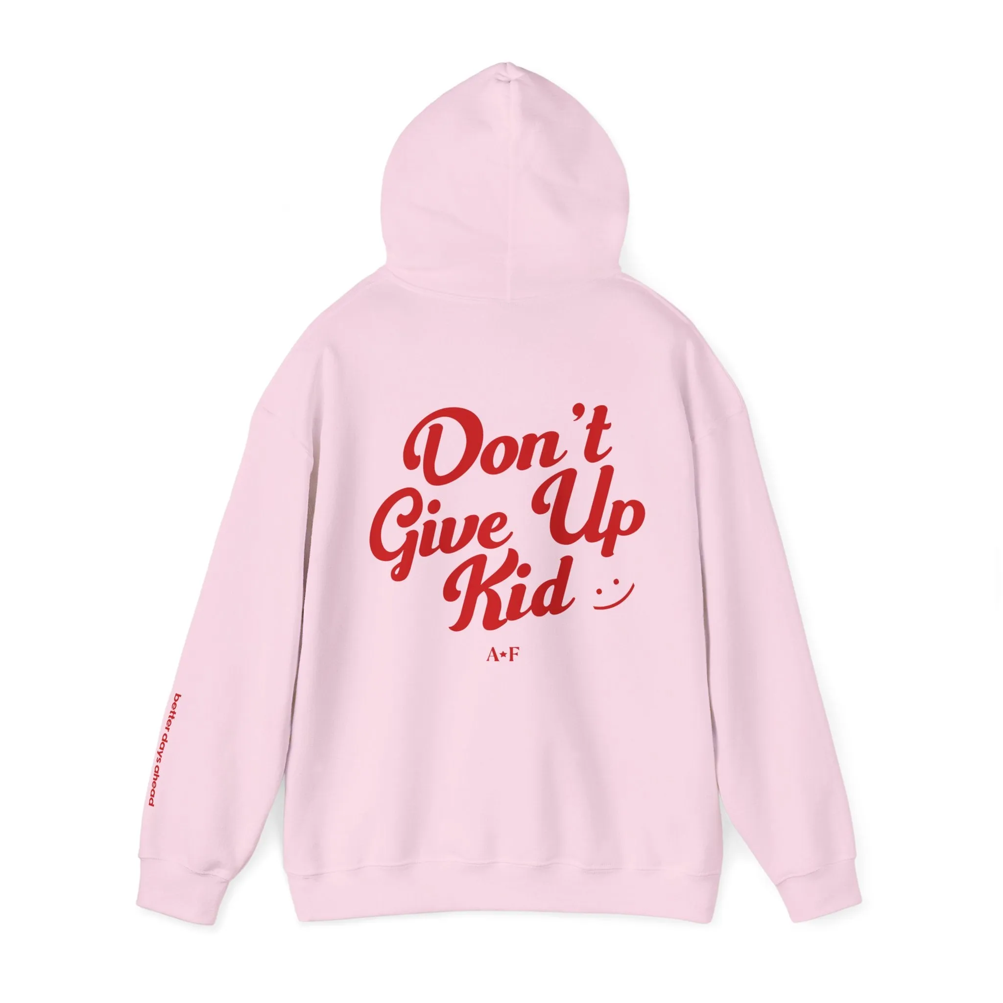 Don't Give Up, Kid - Hoodie